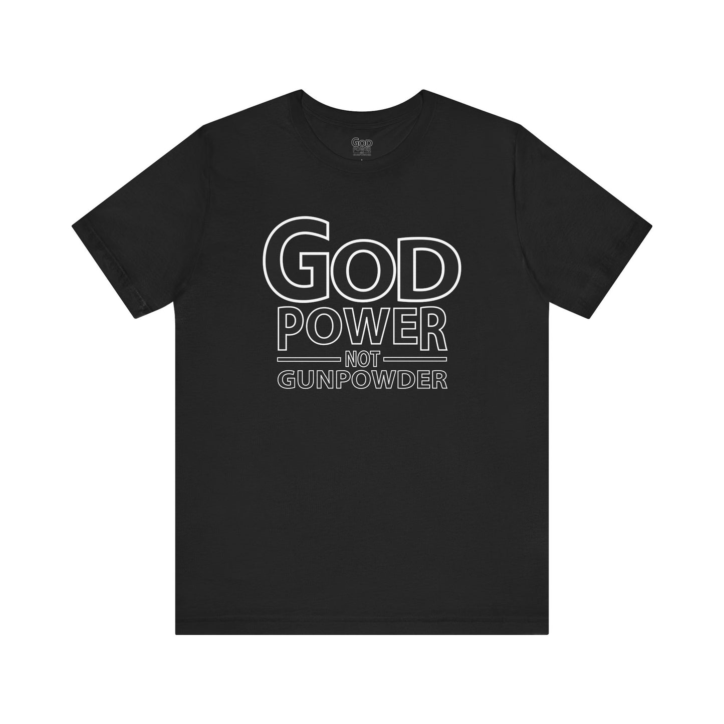 Godpower Not Gunpowder T-Shirt