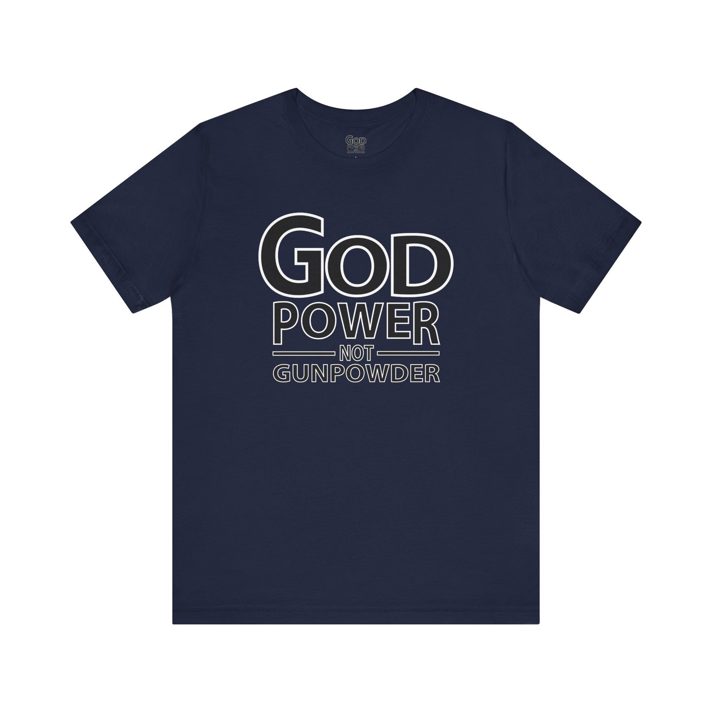 Godpower Not Gunpowder T-Shirt